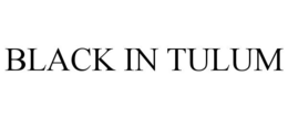 BLACK IN TULUM trademark