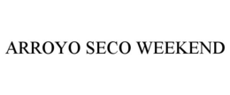 ARROYO SECO WEEKEND trademark