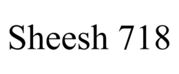 SHEESH 718 trademark