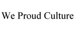 WE PROUD CULTURE trademark
