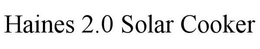 HAINES 2.0 SOLAR COOKER trademark