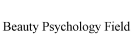 BEAUTY PSYCHOLOGY FIELD trademark