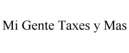 MI GENTE TAXES Y MAS trademark