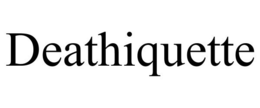 DEATHIQUETTE trademark