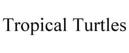 TROPICAL TURTLES trademark