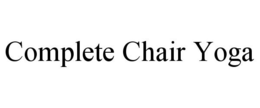 COMPLETE CHAIR YOGA trademark