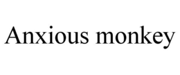 ANXIOUS MONKEY trademark