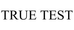 TRUE TEST trademark