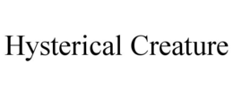HYSTERICAL CREATURE trademark