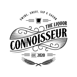SWIRL, SNIFF, SIP & SAVOR THE LIQUOR CONNOISSEUR EST. 2020 trademark
