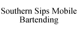 SOUTHERN SIPS MOBILE BARTENDING trademark