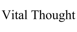 VITAL THOUGHT trademark