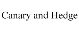 CANARY AND HEDGE trademark