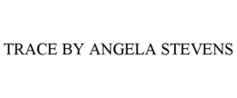 TRACE BY ANGELA STEVENS trademark