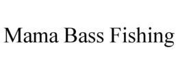MAMA BASS FISHING trademark