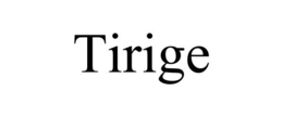 TIRIGE trademark