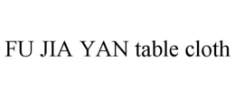 FU JIA YAN TABLE CLOTH trademark