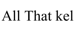 ALL THAT KEL trademark