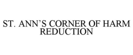 ST. ANN'S CORNER OF HARM REDUCTION trademark
