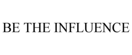 BE THE INFLUENCE trademark