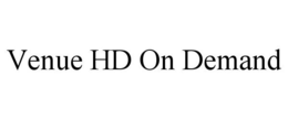 VENUE HD ON DEMAND trademark