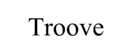 TROOVE trademark