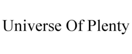 UNIVERSE OF PLENTY trademark