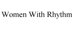 WOMEN WITH RHYTHM trademark