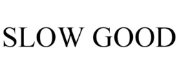 SLOW GOOD trademark