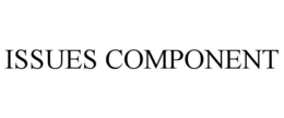 ISSUES COMPONENT trademark