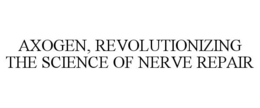 AXOGEN, REVOLUTIONIZING THE SCIENCE OF NERVE REPAIR trademark