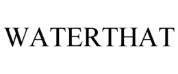 WATERTHAT trademark