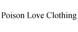 POISON LOVE CLOTHING trademark