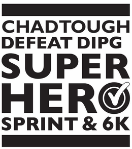 CHADTOUGH DEFEAT DIPG SUPER HERO SPRINT & 6K trademark