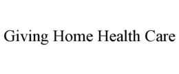 GIVING HOME HEALTH CARE trademark