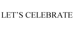 LET'S CELEBRATE trademark