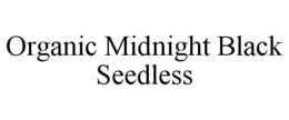 ORGANIC MIDNIGHT BLACK SEEDLESS trademark