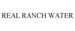 REAL RANCH WATER trademark