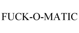 FUCK-O-MATIC trademark