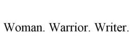 WOMAN. WARRIOR. WRITER. trademark