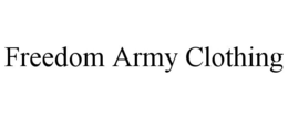 FREEDOM ARMY CLOTHING trademark