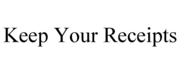 KEEP YOUR RECEIPTS trademark