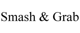 SMASH & GRAB trademark