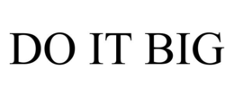 DO IT BIG trademark