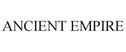 ANCIENT EMPIRE trademark