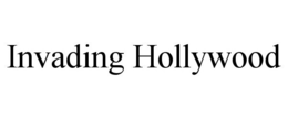 INVADING HOLLYWOOD trademark