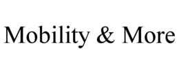 MOBILITY & MORE trademark