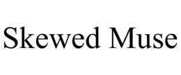 SKEWED MUSE trademark