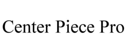 CENTER PIECE PRO trademark