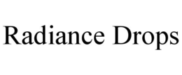 RADIANCE DROPS trademark